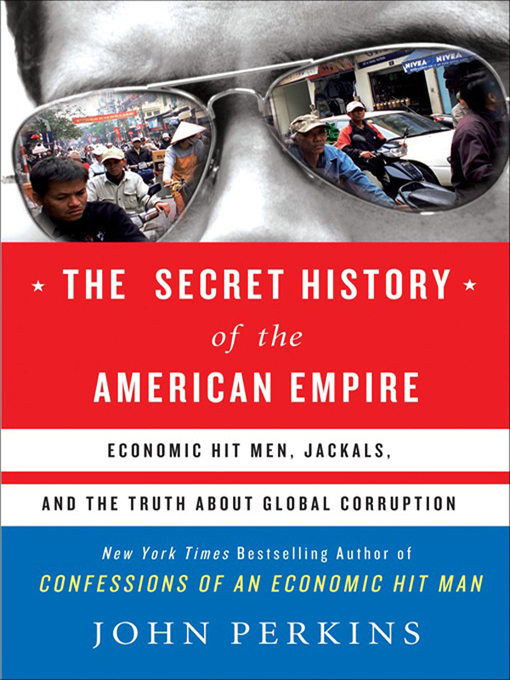 Title details for The Secret History of the American Empire by John Perkins - Available